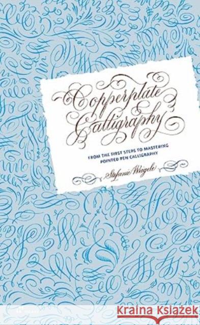 Copperplate Calligraphy: From the First Steps to Mastering Pointed Pen Calligraphy Stefanie Weigele 9788419220530 Hoaki