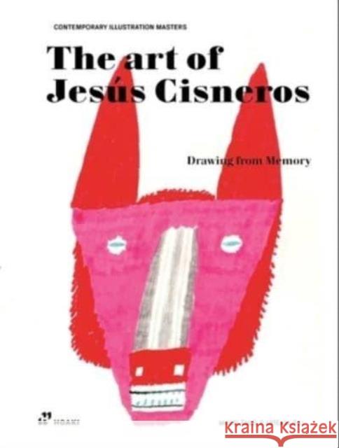 Art of Jesus Cisneros: Drawing from Memory Miguel ?ngel P?rez Arteaga 9788419220738 Hoaki