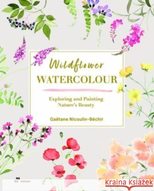 Wildflower Watercolour: Recognizing and Painting Nature Ga?tane Nicoulin-B?chir 9788419220752 Hoaki