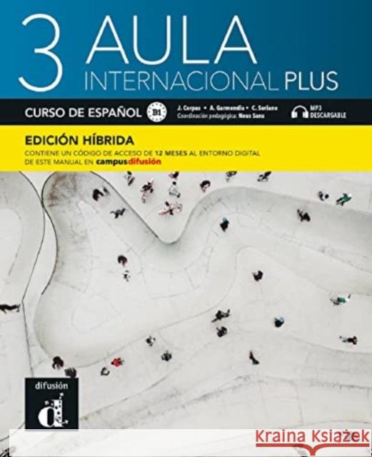 Aula internacional Plus 3 - Edicion hibrida - Libro del alumno B1 + MP3 Agustin Garmendia 9788419236081