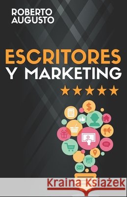 Escritores Y Marketing: C?mo vender m?s libros y convertirte en un escritor de ?xito Roberto Augusto 9788419237569 Editorial Letra Minuscula