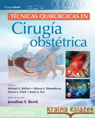 Técnicas quirúrgicas en cirugía obstétrica Alireza Abdollah Shamshirsaz, Karin Fox, Michael Belfort 9788419284006