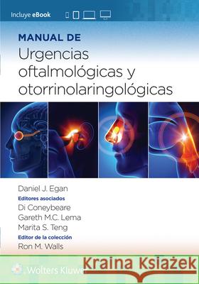 Manual de urgencias oftalmológicas y otorrinolaringológicas Daniel Egan, Di Coneybeare, Gareth Lema 9788419284501