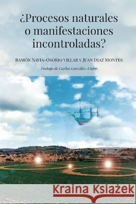 ?Procesos naturales o manifestaciones incontroladas? Carlos Gonzalez-Cutre Ramon Navia-Osorio  9788419405159 Ushuaia Ediciones