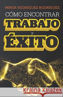 C?mo encontrar trabajo y ?xito Minor Rodr?gue 9788419470355