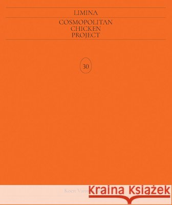 Koen Vanmechelen: Limina: Cosmopolitan Chicken Project 30 Koen Vanmechelen 9788419539335