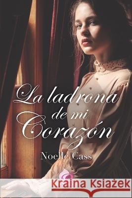 La ladrona de mi corazon Romantic Ediciones Noelle Cass  9788419545527 Romantic Ediciones