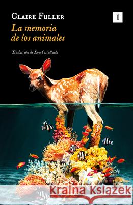 La Memoria de Los Animales Claire Fuller 9788419581358 Impedimenta