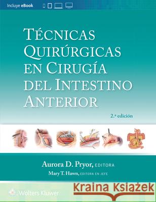 Técnicas quirúrgicas en cirugía del intestino anterior Aurora D. Pryor, Mary T. Hawn 9788419663252