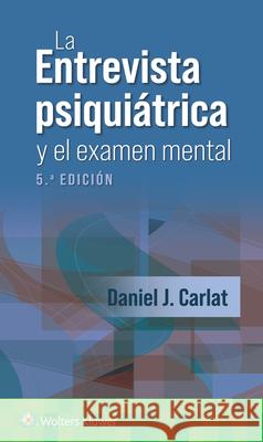 La entrevista psiquiatrica y el examen mental Daniel J. Carlat 9788419663597 Ovid Technologies