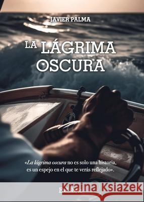 La l?grima oscura Javier Palma 9788419827845