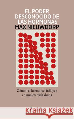 El Poder Desconocido de Las Hormonas / The Power of Hormones Max Nieuwdorp 9788419851437 Salamandra