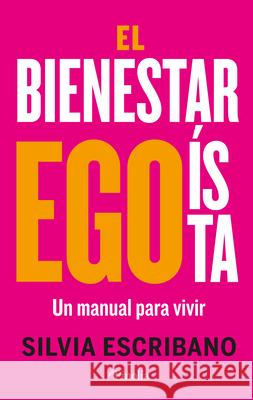 El Bienestar Egoista Silvia Escribano 9788419878410 Almuzara