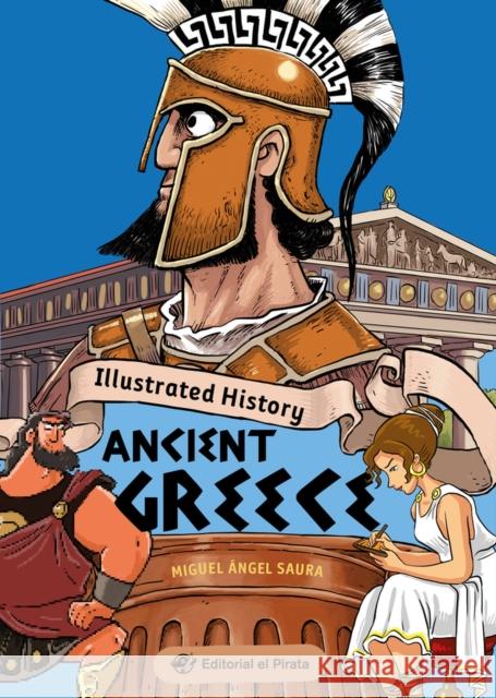 Illustrated History - Ancient Greece Miguel Angel Saura 9788419898111 Editorial El Pirata