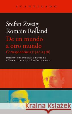 de Un Mundo a Otro Mundo: Correspondencia (1910-1918) Stefan Zweig Romain Rolland 9788419958037 El Acantilado