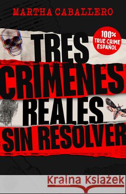 Tres Cr?menes Reales Sin Resolver / Three Real Unsolved Crimes Martha Caballero 9788419982032 Alfaguara Juvenil