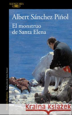 El Monstruo de Santa Elena / The Monster of Santa Elena Sanchez Piñol, Albert 9788420462080 Alfaguara