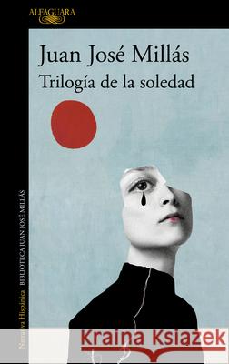 Trilog?a de la Soledad / Trilogy of Solitude Juan Jos? Mill?s 9788420475462 Alfaguara