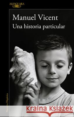 Una Historia Particular / A Unique Story Manuel Vicent 9788420477268 Alfaguara