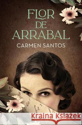 Flor de Arrabal / Suburban Flower Santos, Carmen 9788425359941 Grijalbo