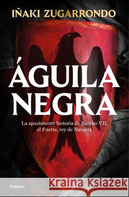 ?guila Negra / Black Eagle I?aki Zugarrondo 9788425366550 Grijalbo