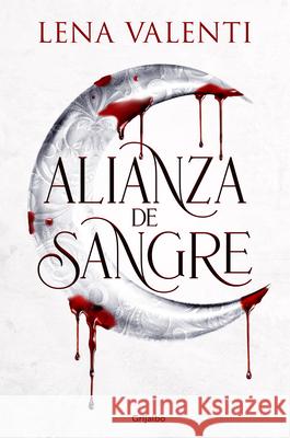 Alianza de Sangre / Blood Alliance Lena Valenti 9788425367694 Grijalbo