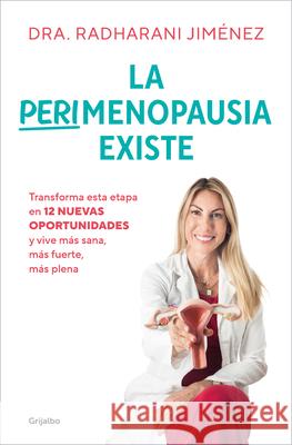 La Perimenopausia Existe / Perimenopause Does Exist Radharani Jim?nez 9788425371202 Grijalbo