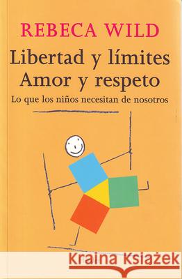 Libertad Y Limites. Amor Y Respeto Rebeca Wild 9788425424854