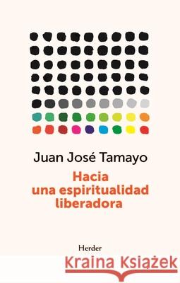 Hacia Una Espiritualidad Liberadora Juan Jose Tamayo 9788425451522