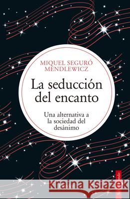 La Seduccion del Encanto Miquel Seguro 9788425453458 Herder & Herder
