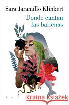 Donde Cantan Las Ballenas / Where the Whales Sing Jaramillo Klinkert, Sara 9788426409232 Lumen Press