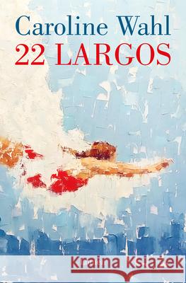 22 Largos / 22 Laps Caroline Wahl 9788426430823