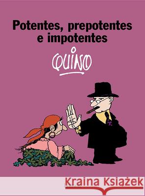 Potentes, Prepotentes E Imponentes / Powerful, Arrogant, and Imposing Quino 9788426431189