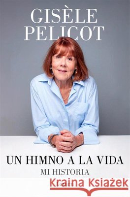 Un Himno a la Vida. Mi Historia / A Hymn to Life: Shame Has to Change Sides Gis?le Pelicot 9788426433213 Lumen Press