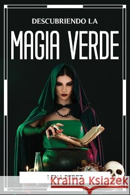 Descubriendo La Magia Verde Lena Perez 9788426932082 Lena Perez