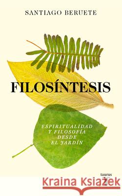 Filos?ntesis / Philosynthesis Santiago Beruete 9788430628773 Taurus