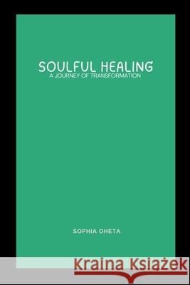 Soulful Healing: A Journey of Transformation Oheta Sophia 9788433625847 OS Pub