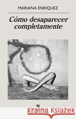 Como Desaparecer Completamente Mariana Enriquez 9788433946720
