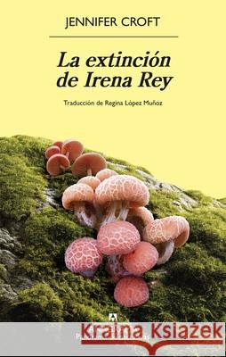 La Extincion de Irena Rey Jennifer Croft 9788433946768