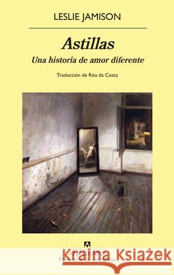 Astillas Leslie Jamison 9788433947789 Editorial Anagrama