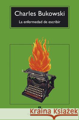 La Enfermedad de Escribir Charles Bukowski 9788433948762 Editorial Anagrama