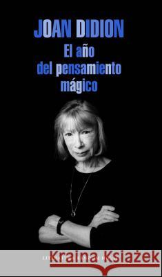 El Año del Pensamiento Mágico / The Year of the Magical Thinking Didion, Joan 9788439729075