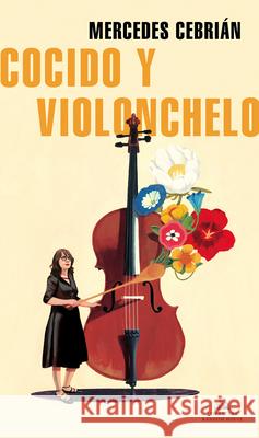 Cocido Y Violonchelo / Stew and Cello Mercedes Cebrian 9788439739593 Literatura Random House