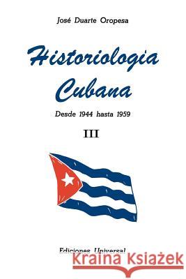 Historiologia Cubana: desde 1944 hasta 1959 III (Large Print) Duarte Oropesa, Jose 9788439925828 Ediciones Universal
