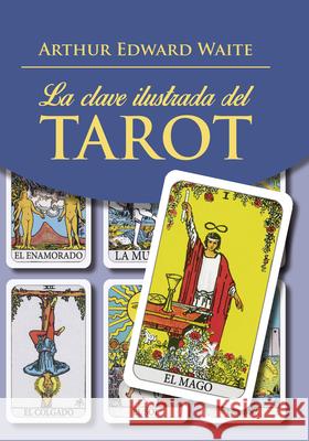 La Clave Ilustrada del Tarot (Libro) Arthur E. Waite 9788441438323