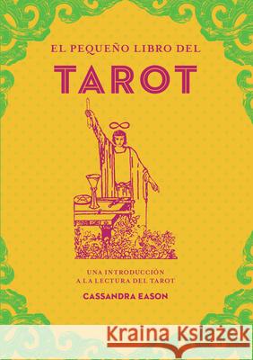 El Peque?o Libro del Tarot Cassandra Eason 9788441442856 Edaf Antillas