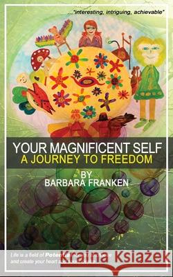 Your Magnificent Self... A Journey to Freedom Franken, Barbara 9788460687931
