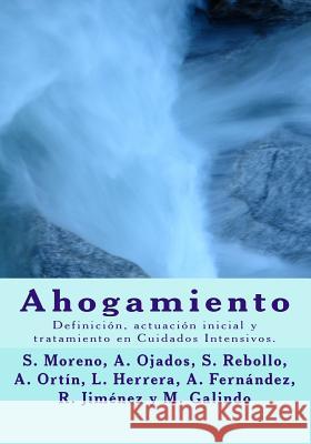 Ahogamiento: Definición, actuación inicial y tratamiento en Cuidados Intensivos. Ojados, Agueda 9788460812715 Salvador Moreno