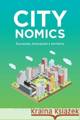 Citynomics: Economia, innovacion y territorio Barcelo Roca, Miquel 9788460864158 Innopro Publishing