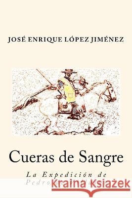 Cueras de Sangre: La Expedición de Pedro de Villasur Jimenez, Jose Enrique Lopez 9788460877271 Jose Enrique Lopez Jimenez